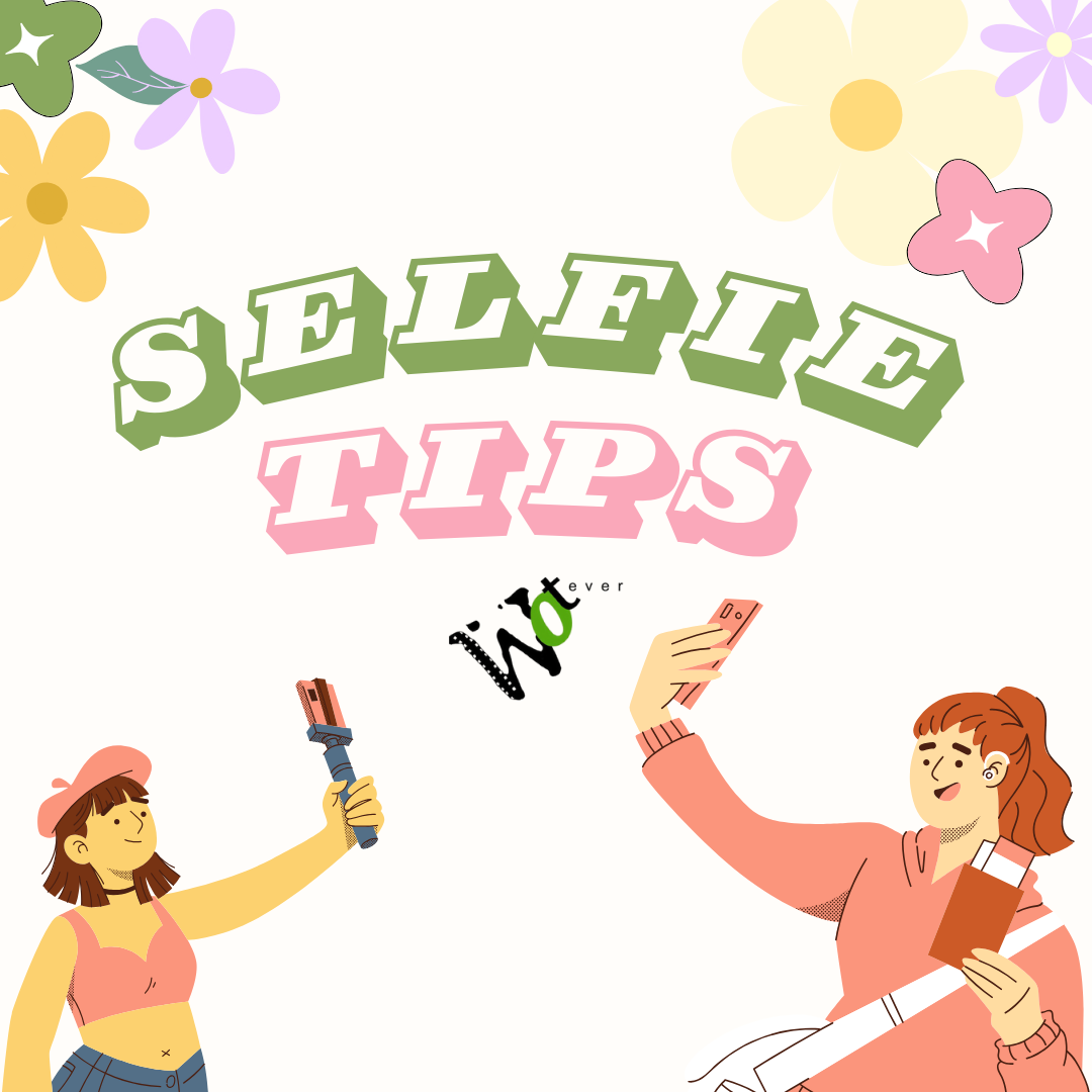Tips and Tricks on taking better Selfies!